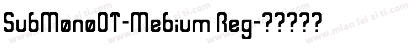 SubMonoOT-Medium Reg字体转换